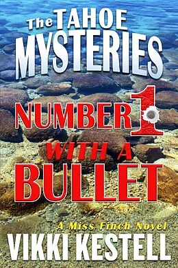 E-Book (epub) Number 1 with a Bullet (The Tahoe Mysteries, #1) von Vikki Kestell
