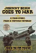E-Book (epub) Johnny Egan Goes to War - A True Story from a Vietnam Veteran von John David Young & Teresa Whitehawk