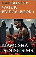 E-Book (epub) The Bloody Water Bridge Book 1 (The Link Series, #1) von Kiamesha Denise Sims