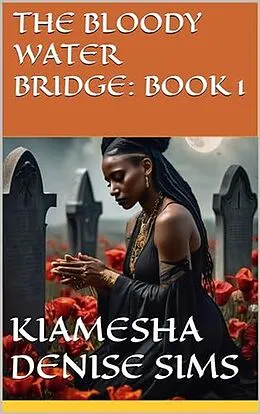 E-Book (epub) The Bloody Water Bridge Book 1 (The Link Series, #1) von Kiamesha Denise Sims