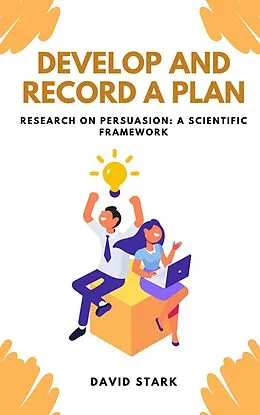 E-Book (epub) Develop and Record A Plan: Research on Persuasion: A Scientific Framework von David Stark