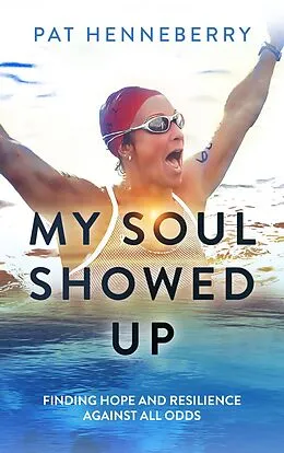 E-Book (epub) My Soul Showed Up: Finding Hope and Resilience Against All Odds von Acorn Publishing, Pat Henneberry