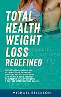 E-Book (epub) Total Health Weight Loss Redefined von Michael Erickson