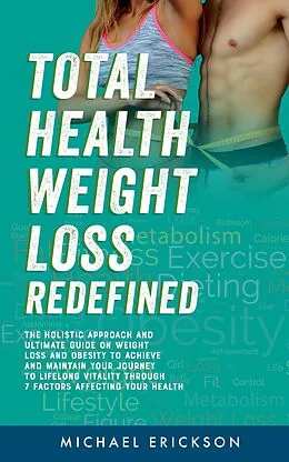 E-Book (epub) Total Health Weight Loss Redefined von Michael Erickson
