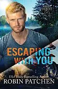 E-Book (epub) Escaping with You (The Wright Heroes of Maine, #0) von Robin Patchen