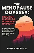 E-Book (epub) The Menopause Odyssey: From Hot Flashes to Hormonal Harmony (The Vitality Series: Women's Health and Wellness) von Valerie Anderson