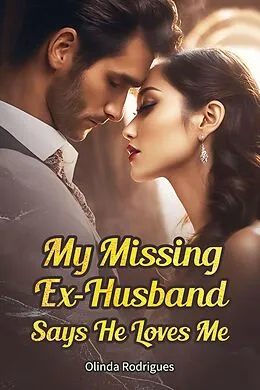 E-Book (epub) The Ex-Husband I've Never Met Says He Loves Me von Olinda Rodrigues