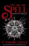 E-Book (epub) You Are the Spell: Meditations for a Magical Life (Practical Magic, #3) von T. Thorn Coyle