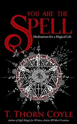 E-Book (epub) You Are the Spell: Meditations for a Magical Life (Practical Magic, #3) von T. Thorn Coyle