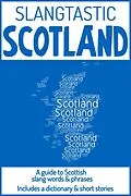 E-Book (epub) Slangtastic Scotland: A Guide to Scottish Slang Words & Phrases. Includes a Dictionary & Short Stories von Ws Moogy