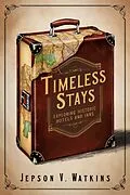 E-Book (epub) Timeless Stays: Exploring Historic Hotels and Inns von Jepson V. Watkins