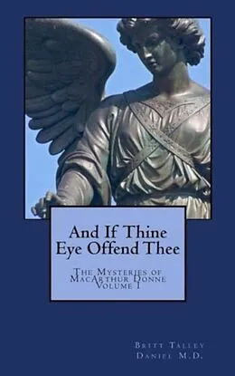 E-Book (epub) And If Thine Eye Offend Thee (The Mysteries of MacArthur Donne, #1) von Britt Talley Daniel