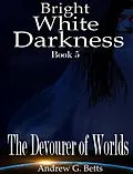 E-Book (epub) The Devourer of Worlds (Bright White Darkness, #5) von Andrew G. Betts