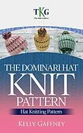 E-Book (epub) The Dominari Hat Knit Pattern (Super Bulky Knit Patterns) von Kelly Gaffney