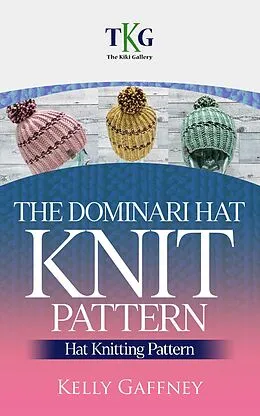 E-Book (epub) The Dominari Hat Knit Pattern (Super Bulky Knit Patterns) von Kelly Gaffney