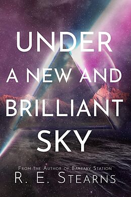 eBook (epub) Under a New and Brilliant Sky de R. E. Stearns