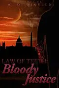 E-Book (epub) Bloody Justice (Law of Teeth, #2) von M. D. Wiselln