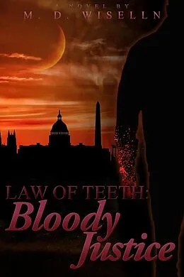 E-Book (epub) Bloody Justice (Law of Teeth, #2) von M. D. Wiselln