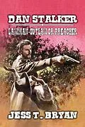 E-Book (epub) Dan Stalker - Lawman, Outlaw or Preacher von Jess T. Bryan