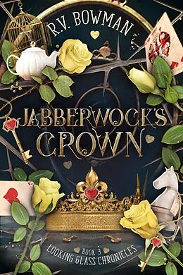 E-Book (epub) Jabberwock's Crown (Looking Glass Chronicles, #3) von R. V. Bowman
