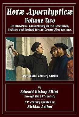 E-Book (epub) Horae Apocalypticae Volume 2 von E. B. Elliot, Nicklas Arthur