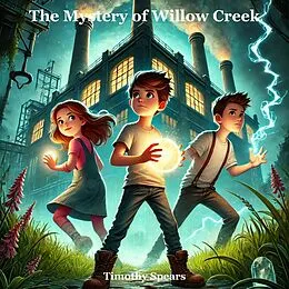 E-Book (epub) The Mystery Of Willow Creek von Timothy Spears