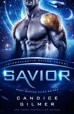 E-Book (epub) Savior : Most Wanted Alien Brides #7 (Intergalactic Dating Agency) von Candice Gilmer