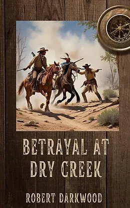 E-Book (epub) Betrayal at Dry Creek von Robert Darkwood
