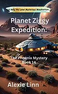 E-Book (epub) Planet Ziggy Expedition: The Phoenix Lights Mystery (Sally the Loner, #14) von Alexie Linn