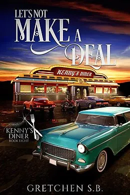 E-Book (epub) Let's Not Make a Deal (Kenny's Diner, #8) von Gretchen S. B.