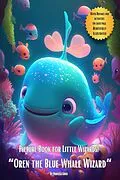 E-Book (epub) Picture Book for Little Wizards "Oren the Blue Whale Wizard " (Picture Books, #17) von Marcella Gucci