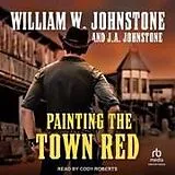 Digital Painting the Town Red von William W Johnstone, J A Johnstone