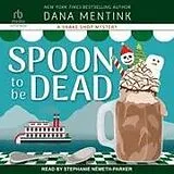 Digital Spoon to Be Dead von Dana Mentink