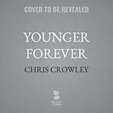 Digital Younger Forever von Chris Crowley
