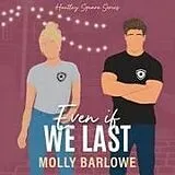 Digital Even If We Last von Molly Barlowe