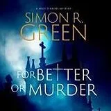 Digital For Better or Murder von Simon R Green