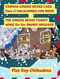 E-Book (epub) The Ginger Bears Family Home for the Snowy Holidays von Flea Roy Chihuahua