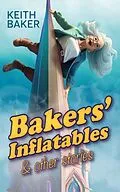 E-Book (epub) Bakers' Inflatables &amp; Other Stories von Keith Baker