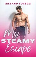 E-Book (epub) My Steamy Escape von Ireland Lorelei