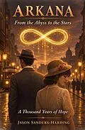 E-Book (epub) Arkana From the Abyss to the Stars: Back to you von Jason Sanders Harding