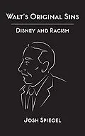 E-Book (epub) Walt's Original Sins: Disney and Racism von Josh Spiegel