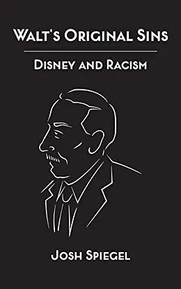 E-Book (epub) Walt's Original Sins: Disney and Racism von Josh Spiegel