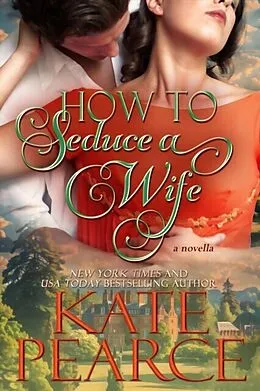 E-Book (epub) How to Seduce a Wife von Kate Pearce