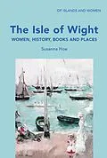 E-Book (epub) The Isle of Wight: Women, History, Books and Places von Susanna Hoe