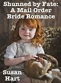 E-Book (epub) Shunned by Fate: A Mail Order Bride Romance von Susan Hart