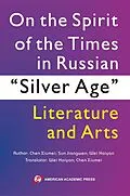 E-Book (epub) On the Spirit of the Times in Russian "Silver Age" Literature and Arts von Chen Xiumei, Sun Jiangwen, Wei Haiyan