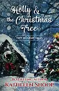E-Book (epub) Holly and the Christmas Tree von Kathleen Shoop
