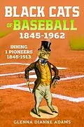 E-Book (epub) Black Cats of Baseball 1845-1962 von Glenna Dianne Adams