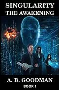 E-Book (epub) SINGULARITY: THE AWAKENING von A. B. Goodman