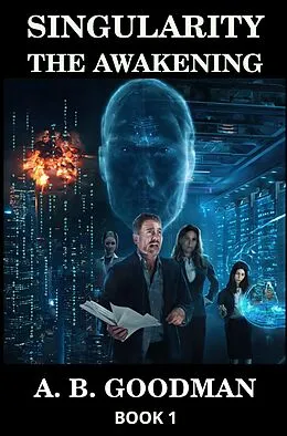 E-Book (epub) SINGULARITY: THE AWAKENING von A. B. Goodman